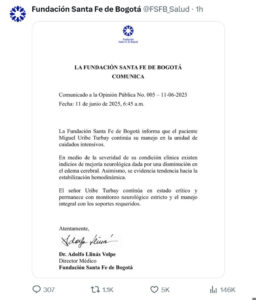 Imagen tomada de la red social X, de la cuenta oficial de la Fundación Santa Fe de Bogotá (@FSFB_Salud), que muestra el comunicado oficial sobre el estado de salud del senador y precandidato presidencial colombiano Miguel Uribe Turbay. Turbay, herido con un disparo en la cabeza en un atentado el pasado sábado, muestra "indicios de mejoría neurológica", según el nuevo parte médico divulgado este miércoles. EFE/ @FSFB_Salud